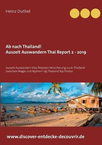 Cover image for Ab nach Thailand Thailand Report 2 - 2019: Auszeit Auswandern Visa Finanzen Versicherung u.v.m. Thailand zwischen Magie und Mythen!