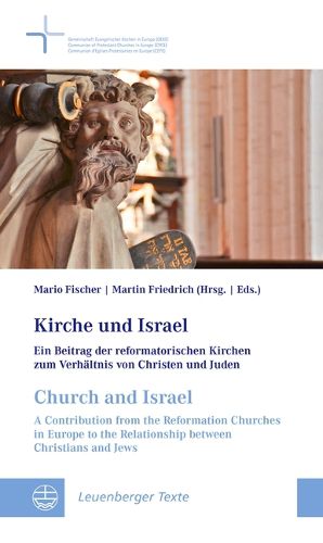 Cover image for Kirche Und Israel / Church and Israel: Ein Beitrag Der Reformatorischen Kirchen Zum Verhaltnis Von Christen Und Juden / A Contribution from the Reformation Churches in Europe to the Relationship Between Christians and Jews