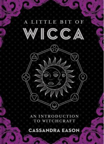 A Little Bit of Wicca: An Introduction to Witchcraft