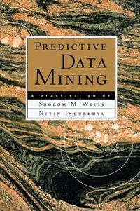 Cover image for Predictive Data Mining: A Practical Guide