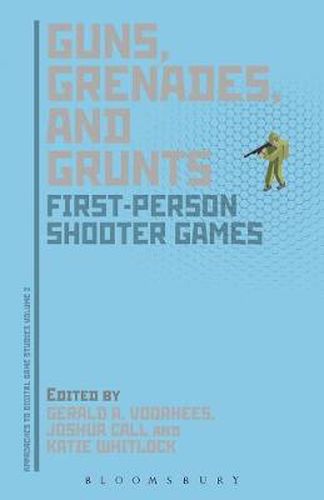 Cover image for Guns, Grenades, and Grunts: First-Person Shooter Games