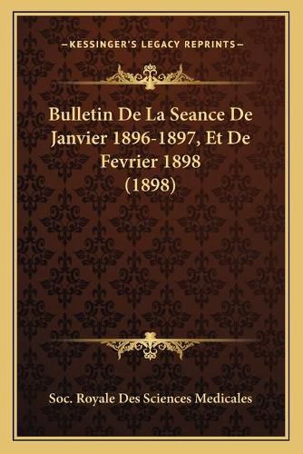 Cover image for Bulletin de La Seance de Janvier 1896-1897, Et de Fevrier 1898 (1898)