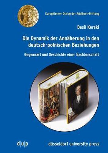 Cover image for Die Dynamik Der Annaherung in Den Deutsch-Polnischen Beziehungen: Gegenwart Und Geschichte Einer Nachbarschaft