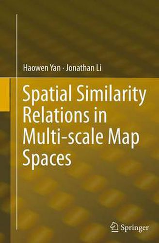 Cover image for Spatial Similarity Relations in Multi-scale Map Spaces