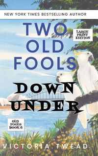 Cover image for Two Old Fools Down Under - LARGE PRINT