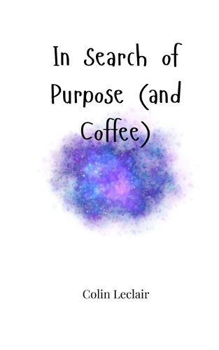 Cover image for In Search of Purpose (and Coffee)