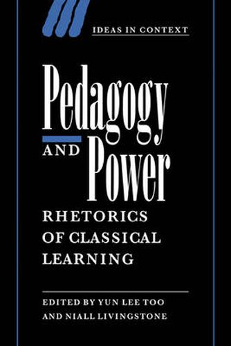 Cover image for Pedagogy and Power: Rhetorics of Classical Learning