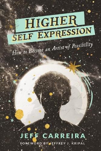 Cover image for Higher Self Expression: How to Become an Artist of Possibility