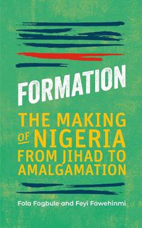 Cover image for Formation: The Making of Nigeria, From Jihad to Amalgamation