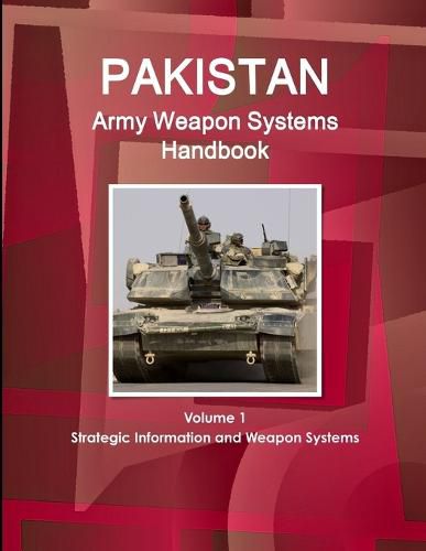 Cover image for Pakistan Army Weapon Systems Handbook Volume 1 Strategic Information and Weapon Systems