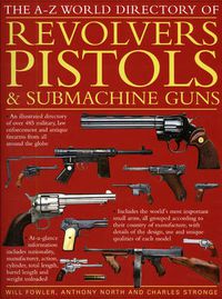 Cover image for A - Z World Directory of Pistols, Revolvers and Submachine Guns, The