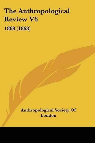 Cover image for The Anthropological Review V6: 1868 (1868)