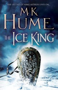 Cover image for The Ice King (Twilight of the Celts Book III): A gripping adventure of courage and honour