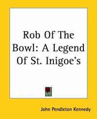 Cover image for Rob Of The Bowl: A Legend Of St. Inigoe's