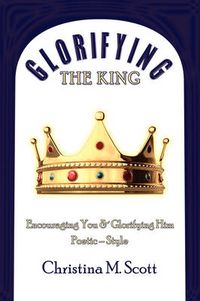 Cover image for Glorifying the King