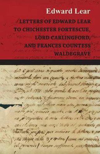 Cover image for Letters of Edward Lear to Chichester Fortescue, Lord Carlingford, and Frances Countess Waldegrave