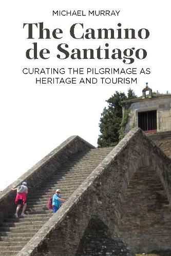 Cover image for The Camino de Santiago: Curating the Pilgrimage as Heritage and Tourism