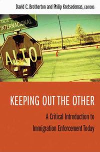 Cover image for Keeping Out the Other: A Critical Introduction to Immigration Enforcement Today