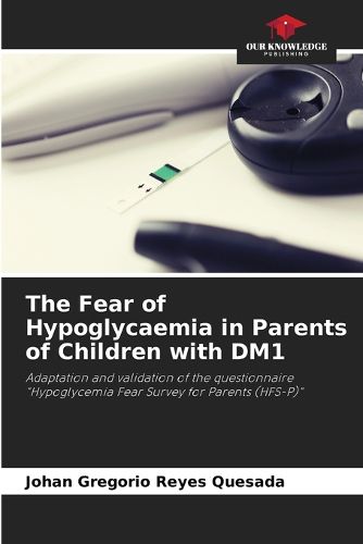 Cover image for The Fear of Hypoglycaemia in Parents of Children with DM1