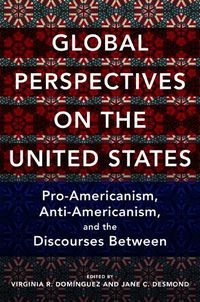 Cover image for Global Perspectives on the United States: Pro-Americanism, Anti-Americanism, and the Discourses Between