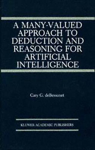 Cover image for A Many-Valued Approach to Deduction and Reasoning for Artificial Intelligence