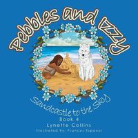 Cover image for Pebbles and Izzy: Sandcastle to the Sky