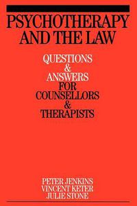 Cover image for Psychotherapy and the Law: Questions and Answers for Counsellors and Therapists