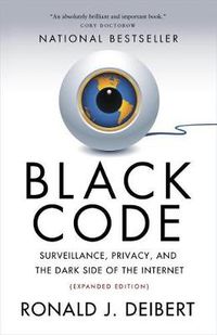 Cover image for Black Code: Surveillance, Privacy, and the Dark Side of the Internet