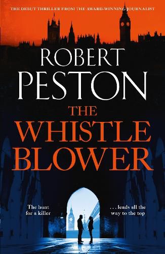 Cover image for The Whistleblower: The explosive thriller from Britain's top political journalist