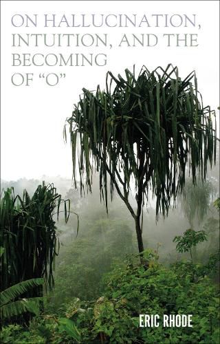 Cover image for On Hallucination, Intuition, and the Becoming of 'O'