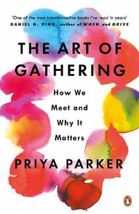 Cover image for The Art of Gathering: How We Meet and Why It Matters