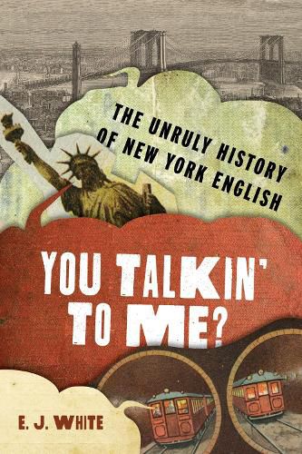 Cover image for You Talkin' To Me?: The Unruly History of New York English