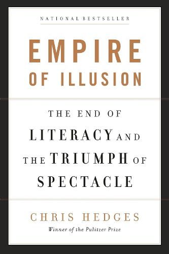 Cover image for Empire of Illusion: The End of Literacy and the Triumph of Spectacle