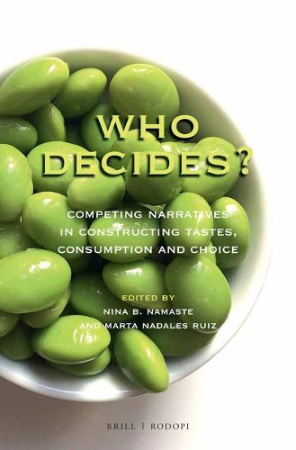 Cover image for Who Decides?: Competing Narratives in Constructing Tastes, Consumption and Choice