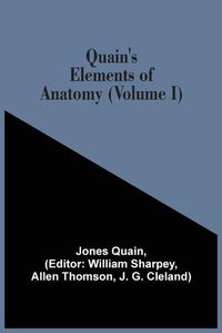 Cover image for Quain'S Elements Of Anatomy (Volume I)