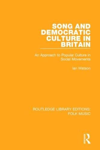 Cover image for Song and Democratic Culture in Britain: An Approach to Popular Culture in Social Movements