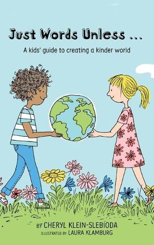 Just Words Unless...: A kids' guide to creating a kinder world