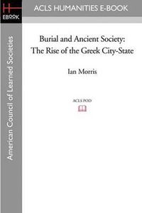 Cover image for Burial and Ancient Society: The Rise of the Greek City-State