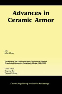 Cover image for Advances in Ceramic Armor: A Collection of Papers Presented at the 29th International Conference on Advanced Ceramics and Composites, January 23-28, 2005, Cocoa Beach, Florida