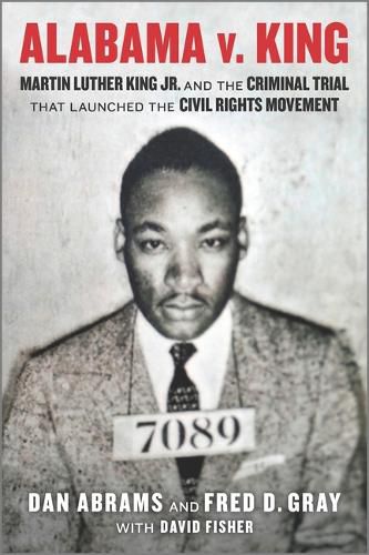 Cover image for Alabama V. King: Martin Luther King Jr. and the Criminal Trial That Launched the Civil Rights Movement