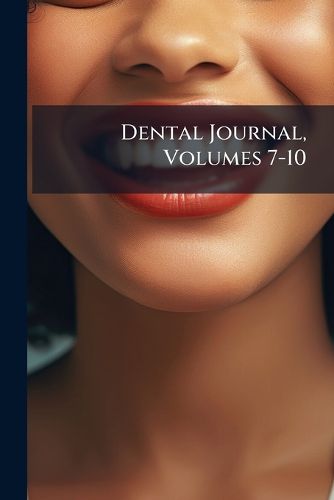 Dental Journal, Volumes 7-10