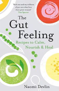 Cover image for The Gut Feeling: Recipes to Calm, Nourish & Heal