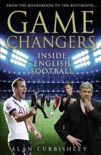Cover image for Game Changers: Inside English Football: from the Boardroom to the Bootroom