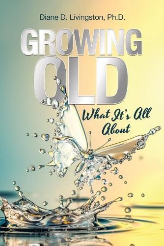 Cover image for Growing Old: What It's All About