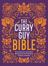 Cover image for The Curry Guy Bible: Recreate Over 200 Indian Restaurant and Takeaway Classics at Home