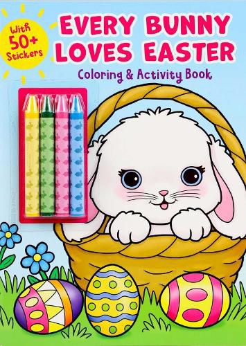 Cover image for Every Bunny Loves Easter Coloring & Activity Book with 4 Crayons and 50+ Stickers