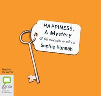 Cover image for Happiness, a Mystery: And 66 Attempts to Solve It
