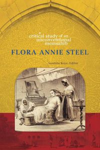 Cover image for Flora Annie Steel: A Critical Study of an Unconventional Memsahib