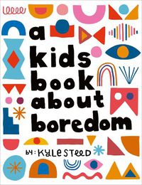 Cover image for A Kids Book About Boredom