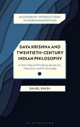 Cover image for Daya Krishna and Twentieth-Century Indian Philosophy: A New Way of Thinking about Art, Freedom, and Knowledge